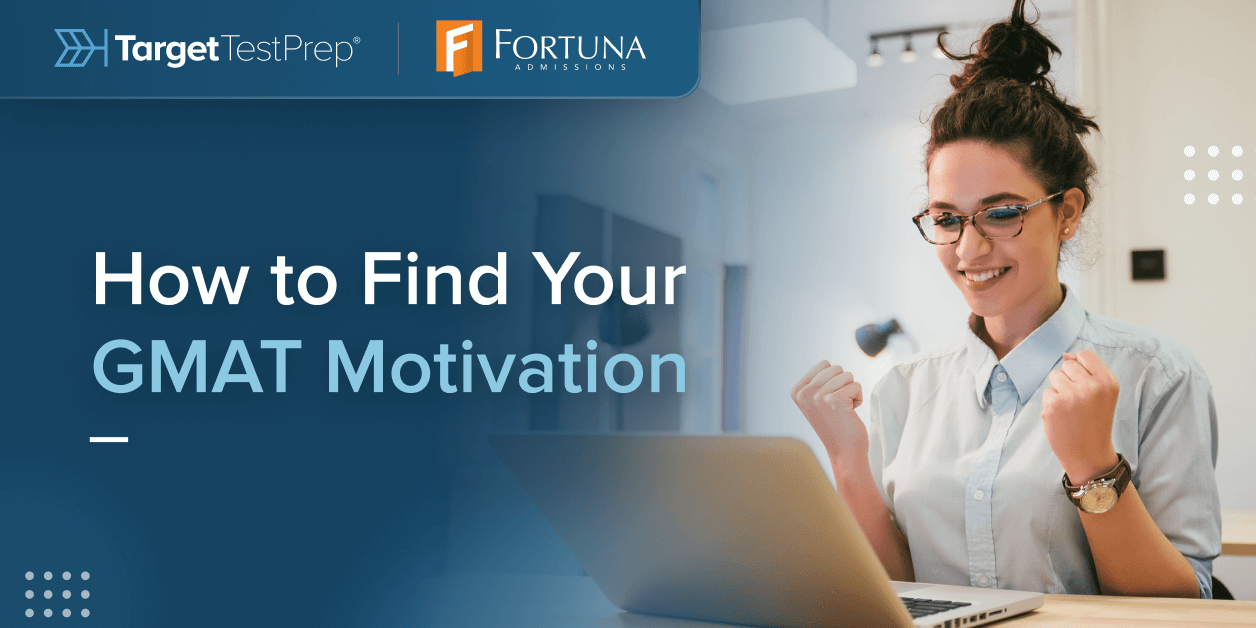 How To Find Your GMAT Motivation: Expert Tips for MBA Candidates - GMAT Club